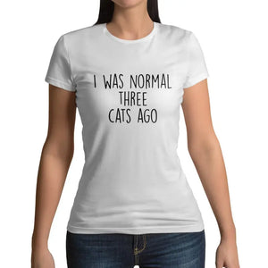 T-shirt Chat Femme Normale <br/> I was normal three Cats Ago - Vraiment-chat